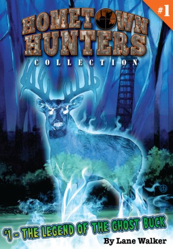 9780985354800: The Legend of the Ghost Buck (Hometown Hunters)