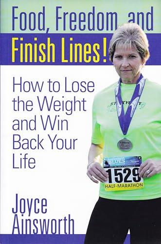 Beispielbild fr Food, Freedom, and Finish Lines!: How to Lose the Weight and Win Back Your Life zum Verkauf von ThriftBooks-Atlanta