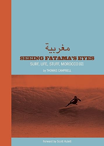 9780985361136: Thomas Campbell: Seeing Fatima's Eyes /anglais: Surf, Life, Stuff, Morocco, North Africa
