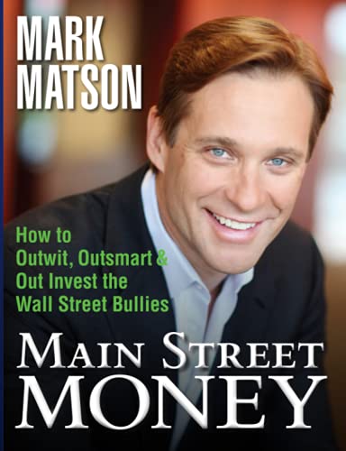 Stock image for Main Street Money: How to Outwit, Outsmart, and Out-invest Wallstreet's Biggest Bullies for sale by SecondSale