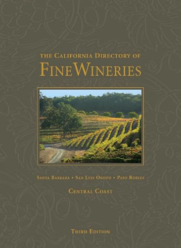 Stock image for The California Directory of Fine Wineries : Santa Barbara, San Luis Obispo, Paso Robles - Central Coast for sale by Better World Books: West