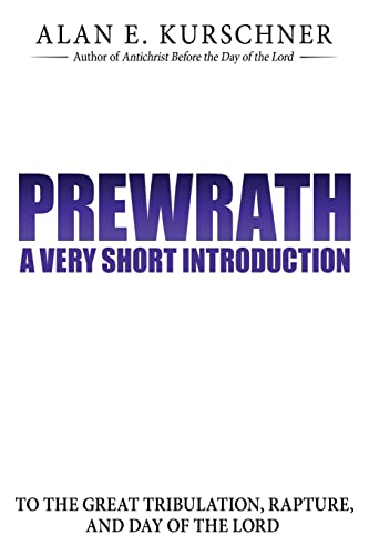 Stock image for Prewrath: A Very Short Introduction to the Great Tribulation, Rapture, and Day of the Lord for sale by GF Books, Inc.