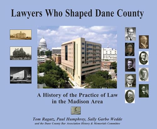 Imagen de archivo de Lawyers Who Shaped Dane County A History of the Practice of Law in the Madison Area a la venta por Chequamegon Books