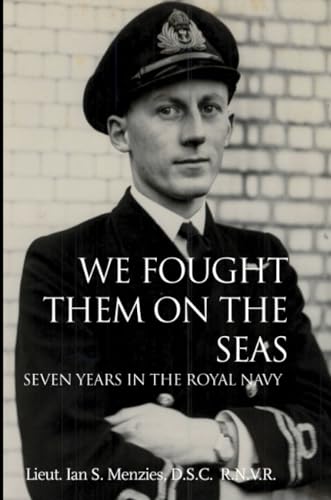 Imagen de archivo de WE FOUGHT THEM ON THE SEAS: Seven Years in the Royal Navy a la venta por North Country Books