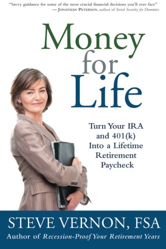 Money for Life: Turn Your IRA and 401(k) Into a Lifetime Retirement Paycheck (9780985384609) by Vernon, Steve