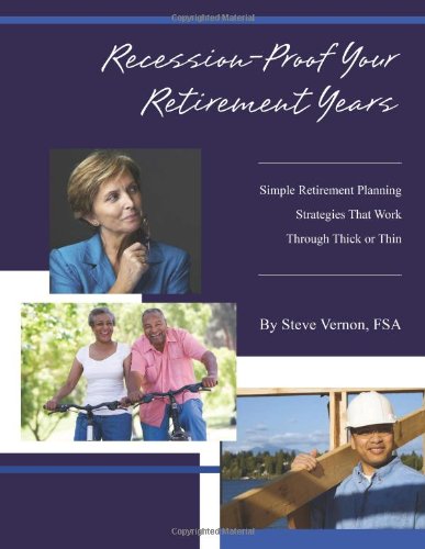Beispielbild fr Recession-Proof Your Retirement Years: Simple Retirement Planning Strategies That Work Through Thick or Thin zum Verkauf von ThriftBooks-Atlanta