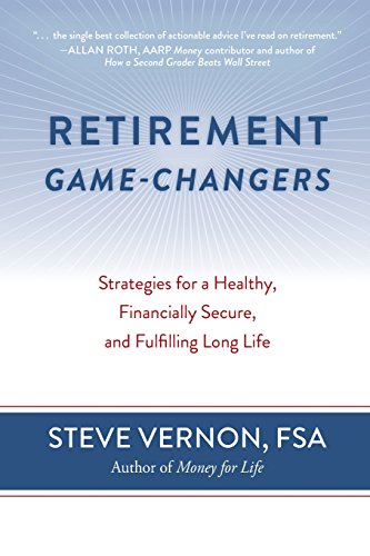 Beispielbild fr Retirement Game-Changers: Strategies for a Healthy, Financially Secure, and Fulfilling Long Life zum Verkauf von SecondSale