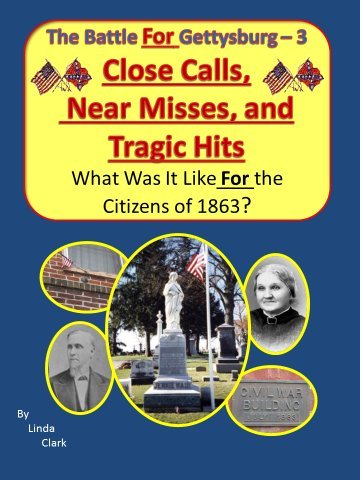 Imagen de archivo de Close Calls, Near Misses, and Tragic Hits: What Was It Like For the Citizens of 1863? a la venta por HPB-Emerald