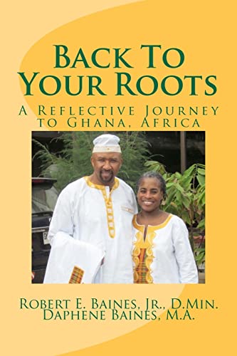 Beispielbild fr Back To Your Roots: A Reflective Journey To Ghana, Africa zum Verkauf von THE SAINT BOOKSTORE