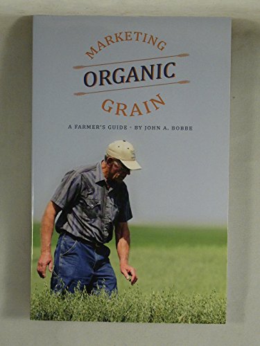 Stock image for Marketing Organic Grain: A Farmer's Guide for sale by ThriftBooks-Dallas