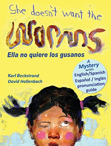 9780985398828: She Doesn't Want the Worms!/ Ella No Quiere Los Gusanos!: A Mystery