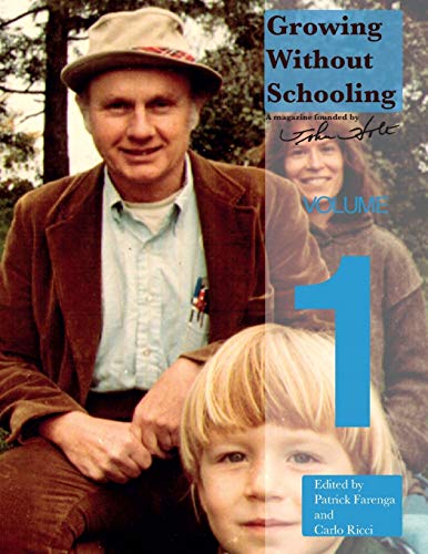 Imagen de archivo de Growing Without Schooling Volume 1 (GWS: The Complete Collection) a la venta por HPB-Red