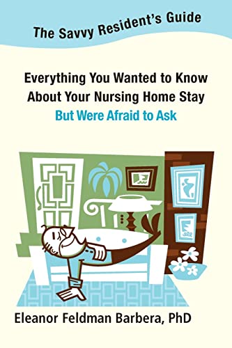 Beispielbild fr The Savvy Resident's Guide: Everything You Wanted to Know About Your Nursing Home Stay But Were Afraid to Ask zum Verkauf von ThriftBooks-Atlanta