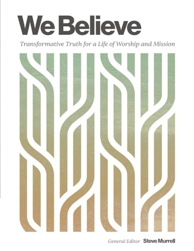 Stock image for We Believe: Transformative Truth for a Life of Worship and Mission for sale by GF Books, Inc.