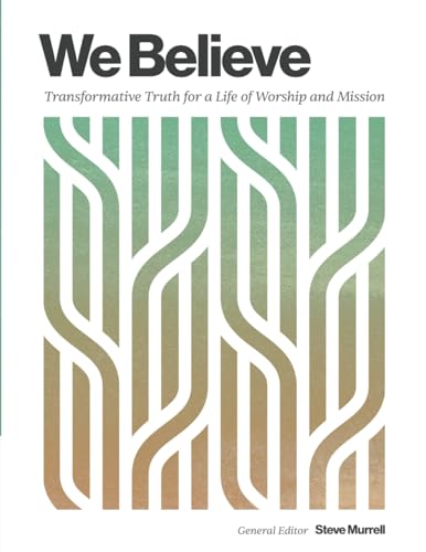 9780985406813: We Believe: Transformative Truth for a Life of Worship and Mission