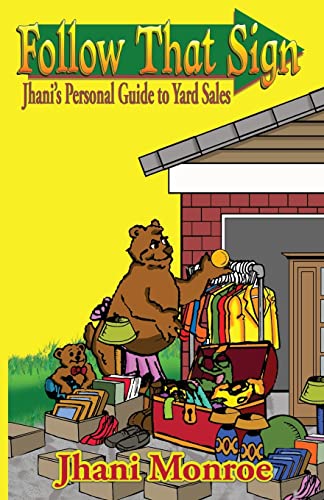 Imagen de archivo de Follow That Sign: Jhani's Personal Guide to Yard Sales a la venta por THE SAINT BOOKSTORE