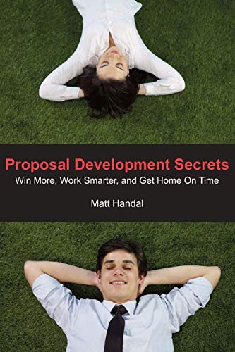 Beispielbild fr Proposal Development Secrets: Win More, Work Smarter, and Get Home on Time. zum Verkauf von Books From California