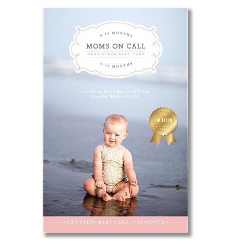 Stock image for Moms on Call | Next Steps Baby Care 6-15 Months | Parenting Book 2 of 3 for sale by Book Deals