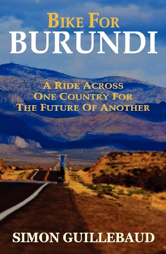 Beispielbild fr Bike for Burundi: A Ride Across One Country for the Future of Another zum Verkauf von WorldofBooks