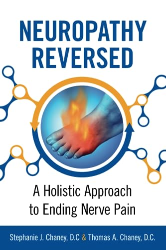 Beispielbild fr Neuropathy Reversed: A Holistic Approach to Ending Nerve Pain zum Verkauf von GF Books, Inc.