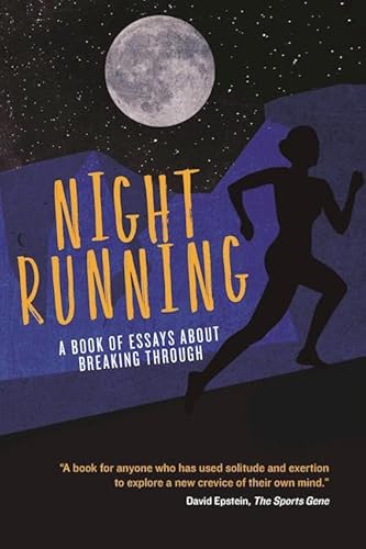 Imagen de archivo de Night Running: A Book of Essays About Breaking Through a la venta por SecondSale