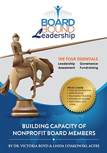 Stock image for Board Bound Leadership: The Four Essentials: Leadership, Governance, Assessment, Fundraising for sale by Lucky's Textbooks