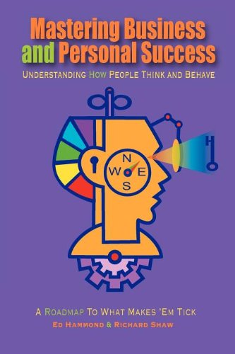 Mastering Business and Personal Success: Understanding How People Think and Behave (9780985423605) by Hammond, Ed; Shaw, Richard