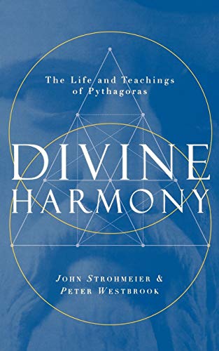 Divine Harmony: The Life and Teachings of Pythagoras (9780985424114) by Strohmeier, John; Westbrook, Peter