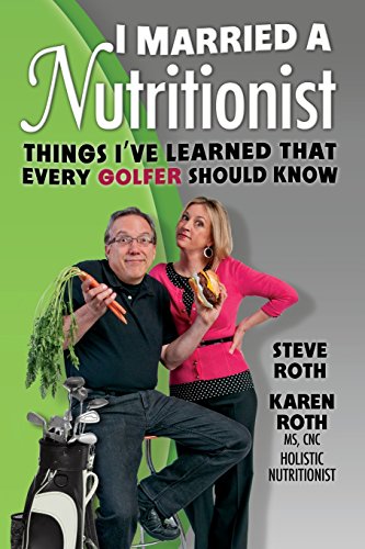 Beispielbild fr I Married a Nutritionist (Golf Edition): Things I've Learned That Every GOLFER Should Know zum Verkauf von Lucky's Textbooks