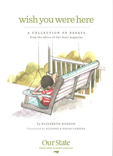 Beispielbild fr WIsh You Were Here : A Collection of Essays from the Editor of Our State Magazine zum Verkauf von Better World Books