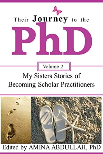Stock image for Their Journey to the PhD Volume 2: My Sisters Stories of Becoming Scholar Practitioners for sale by THE SAINT BOOKSTORE