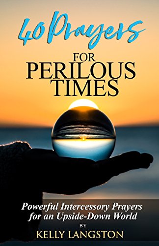 Stock image for 40 Prayers for Perilous Times: Powerful Intercessory Prayers for an Upside-Down World for sale by Lucky's Textbooks