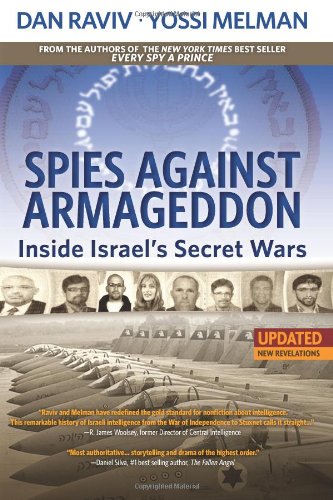 9780985437855: Spies Against Armageddon: Inside Israel's Secret Wars: Updated & Revised