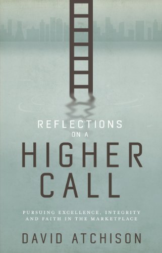 Stock image for Reflections on a Higher Call: Pursuing Excellence, Integrity and Faith in the Marketplace for sale by Your Online Bookstore