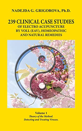 Beispielbild fr 239 Clinical Case Studies Of Electro Acupuncture By Voll (eav), Homeopathic And Natural Remedies First in English ed. zum Verkauf von GreatBookPrices