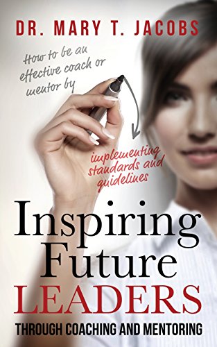 Imagen de archivo de Inspiring Future Leaders Through Coaching and Mentoring a la venta por Blue Vase Books