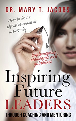 Stock image for Inspiring Future Leaders Through Coaching and Mentoring for sale by ThriftBooks-Dallas
