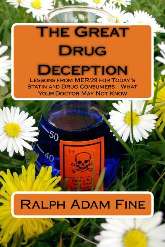 Stock image for The Great Drug Deception: Lessons from MER/29 for Today's Statin and Drug Consumers - What Your Doctor May Not Know for sale by Revaluation Books