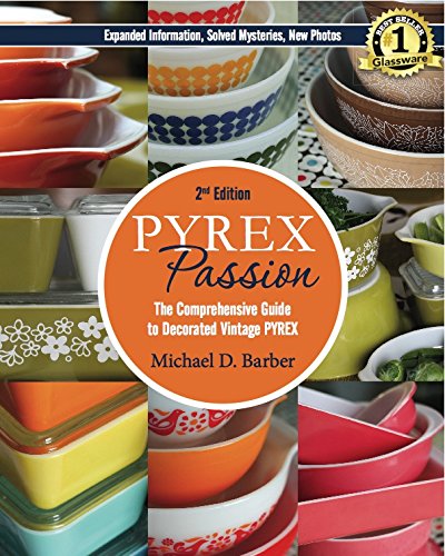9780985451134: Pyrex Passion (2nd ed.): The Comprehensive Guide to Decorated Vintage Pyrex
