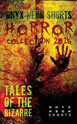 Stock image for Onyx Neon Shorts: Horror Collection 2016 for sale by Lucky's Textbooks