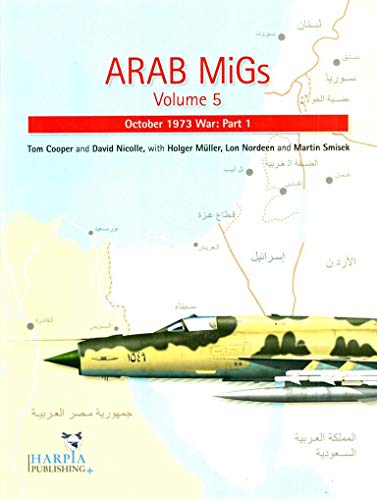 Beispielbild fr ARAB MIGs ------- Volume 5 : October 1973 War: Part 1 zum Verkauf von Okmhistoire