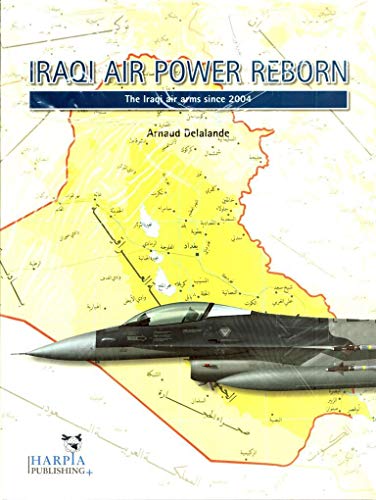 Beispielbild fr Iraqi Air Power Reborn: The Iraqi Air Arms Since 2004 zum Verkauf von GF Books, Inc.