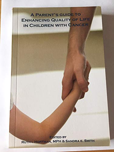 Imagen de archivo de A Parent's Guide to Enhancing Quality of Life in Children with Cancer a la venta por Once Upon A Time Books