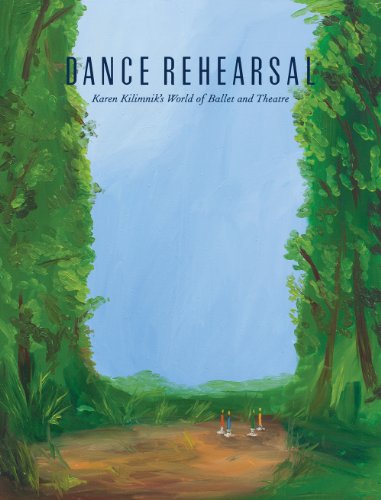 Dance Rehearsal: Karen Kilimnik's World of Ballet and Theatre (9780985460006) by Feldman, Melissa