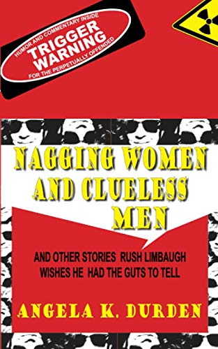 Beispielbild fr Nagging Women and Clueless Men: and Other Stories Rush Limbaugh Wishes He Had The Guts To Tell zum Verkauf von Revaluation Books