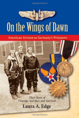 Beispielbild fr On the Wings of Dawn: American Airmen as Germany's Prisoners zum Verkauf von elizabeth's books