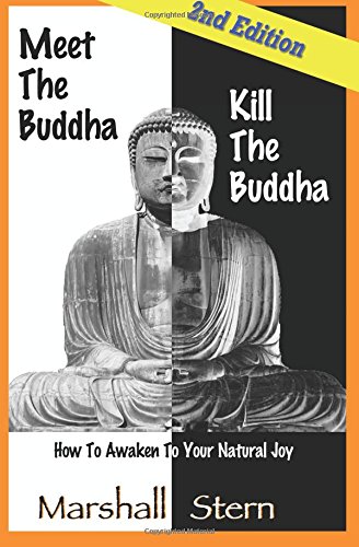 Stock image for Meet the Buddha Kill the Buddha : How to Awaken to Your Natural Joy for sale by Better World Books