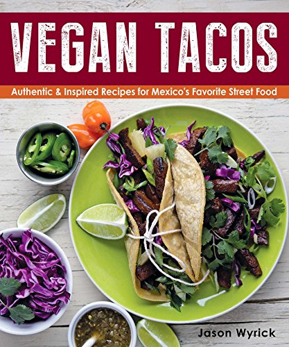 Beispielbild fr Vegan Tacos : Authentic and Inspired Recipes for Mexico's Favorite Street Food zum Verkauf von Better World Books