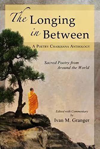 9780985467937: The Longing In Between: Sacred Poetry From Around The World (A Poetry Chaikhana Anthology)