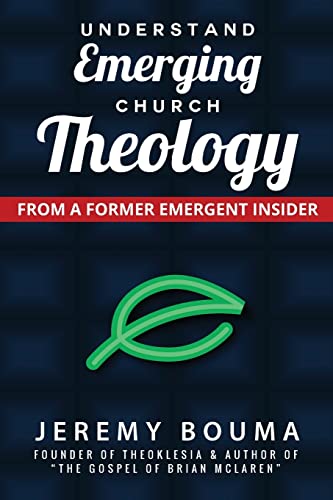 Imagen de archivo de Understand Emerging Church Theology: From a Former Emergent Insider a la venta por THE SAINT BOOKSTORE